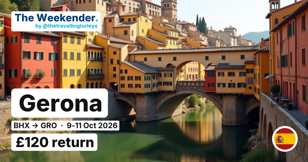 Gerona weekend break from Birmingham - £120 return