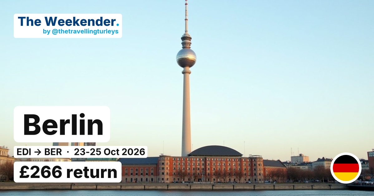 Berlin weekend break from Edinburgh - £266 return