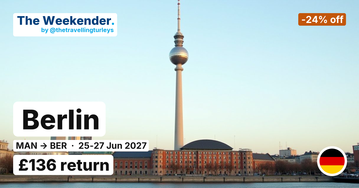 Berlin weekend break from Manchester - £136 return