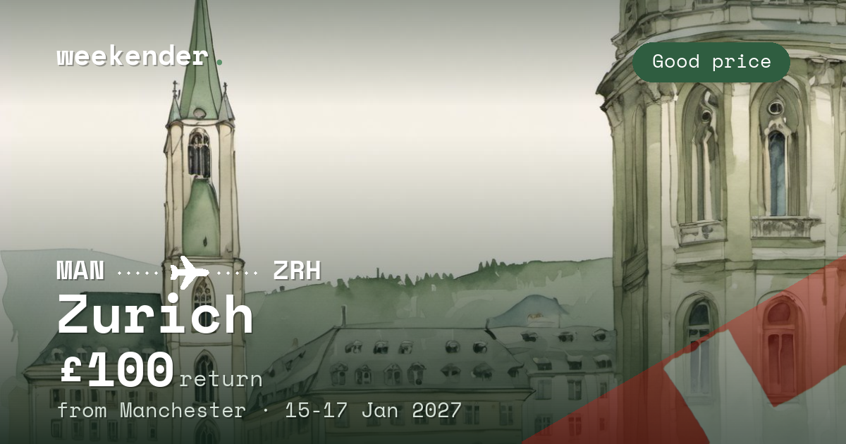 Zurich weekend break from Manchester - £100 return